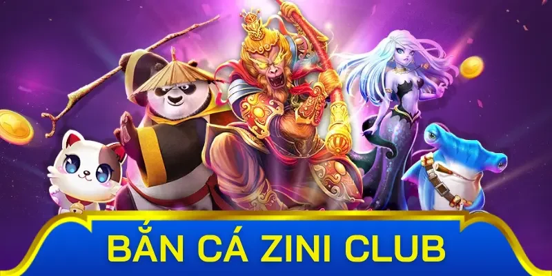 Các game cực hot tại sảnh bắn cá Zini Club