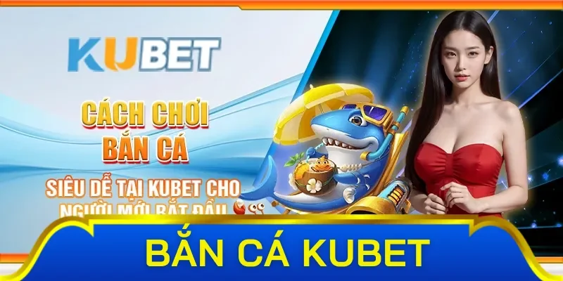 Các sảnh bắn cá thu hút ngư thủ tại Kubet hiện nay