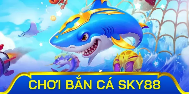 Những phần quà giá trị khi tham gia bắn cá Sky88