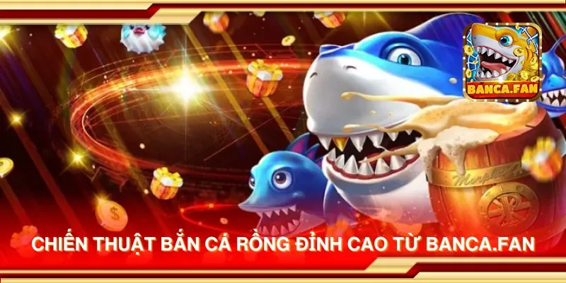 Chiến thuật bắn cá rồng đỉnh cao từ equestrianindia.co.com