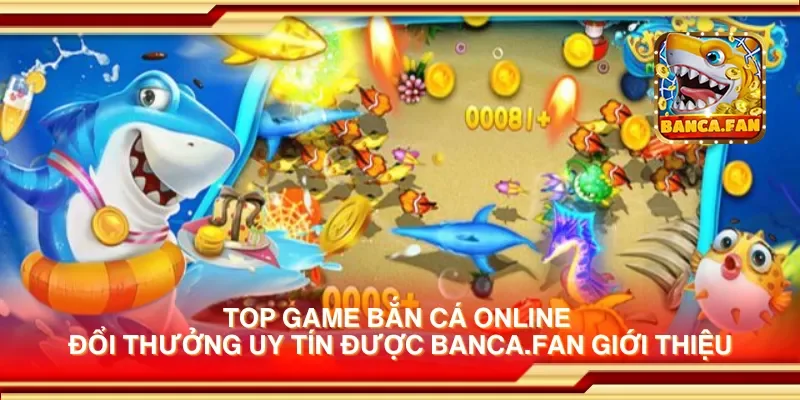 Top game bắn cá online đổi thưởng uy tín được equestrianindia.co.com giới thiệu