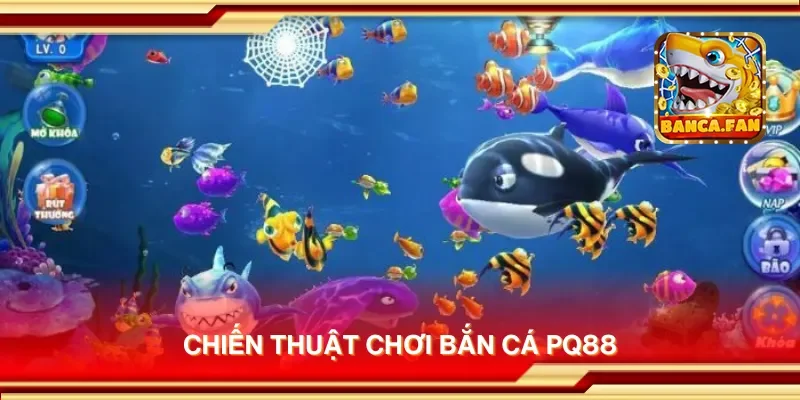 Chiến thuật chơi bắn cá pq88