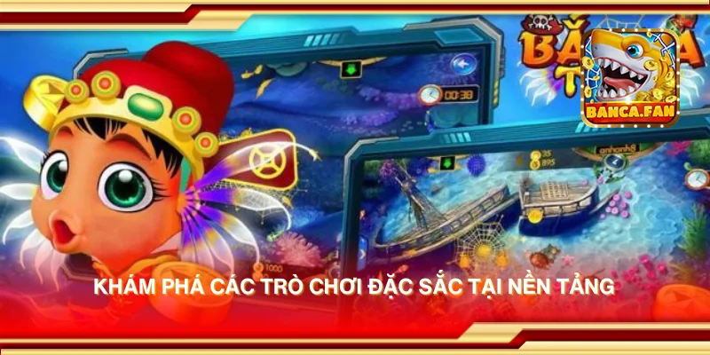 Khám phá các trò chơi đặc sắc tại nền tảng