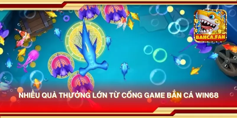 Cổng game bắn cá Win68 – Trải nghiệm bắn cá dễ dàng, chiến thắng lớn